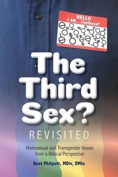 The Third Sex? Revisited: Homosexual and Transgender Issues from a Biblical Perspective - Philpott, Kent A.