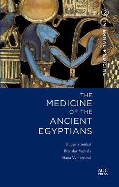 The Medicine of the Ancient Egyptians 2 - Strouhal, Dr Eugen (Charles University, Prague); Vachala, Bretislav (Charles University, Prague); Vymazalova, Hana (Charles University, Prague)