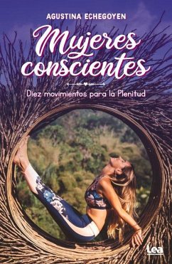 Mujeres Conscientes: Diez Movimientos Para La Plenitud - Echegoyen, Agustina