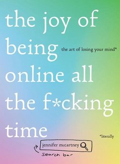 The Joy of Being Online All the F*cking Time: The Art of Losing Your Mind (Literally) - Mccartney, Jennifer