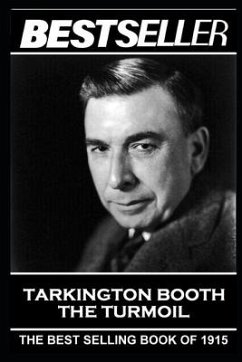 Booth Tarkington - The Turmoil: The Bestseller of 1915 - Tarkington, Booth