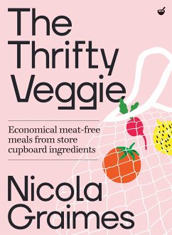 The Thrifty Veggie: Economical, Sustainable Meals from Store-Cupboard Ingredients - Graimes, Nicola