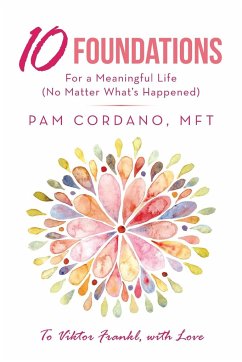 10 Foundations for a Meaningful Life (No Matter What's Happened) - Cordano Mft, Pam