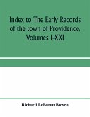Index to The early records of the town of Providence, Volumes I-XXI, containing also a summary of the volumes and an appendix of documented research data to date on Providence and other early seventeenth century Rhode Island families