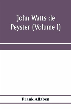 John Watts de Peyster (Volume I) - Allaben, Frank
