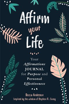 Affirm Your Life - Covey, Stephen R; Anderson, Becca