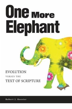 One More Elephant: Evolution Versus the Text of Scripture - Koester, Robert J.