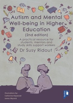 Autism and Mental Well-Being in Higher Education 2nd Edition: A Practical Resource for Students, Mentors and Study Skills Support Workers - Ridout, Susy