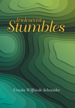 Iridescent Stumbles - Schneider, Ursula Wilfriede