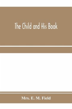 The child and his book - E. M. Field