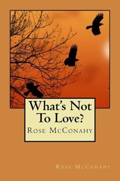 What's Not To Love? - McConahy, Rose