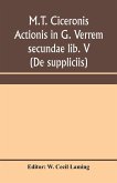 M.T. Ciceronis actionis in G. Verrem secundae lib. V (De suppliciis)