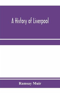 A history of Liverpool - Muir, Ramsay