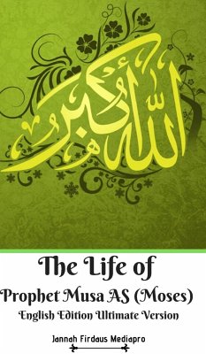 The Life of Prophet Musa AS (Moses) English Edition Ultimate Version - Mediapro, Jannah Firdaus