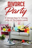 Divorce Party: 8 Ultimate Keys to Thriving (After All The Guests Leave)