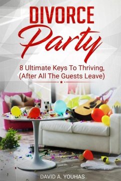 Divorce Party: 8 Ultimate Keys to Thriving (After All The Guests Leave) - Youhas, David