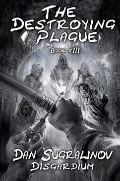 The Destroying Plague (Disgardium Book #3): LitRPG Series - Sugralinov, Dan