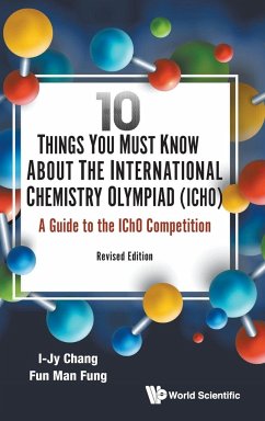 10 Things You Must Know about the International Chemistry Olympiad (Icho): A Guide to the Icho Competition (Revised Edition) - Chang, I-Jy; Fung, Fun Man