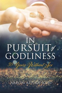 In Pursuit of Godliness: 35 Years Without Sex - Appiah-Kubi, Aaron