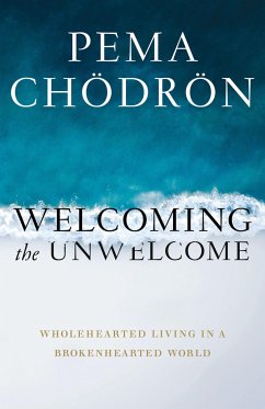 Welcoming the Unwelcome - Chodron, Pema