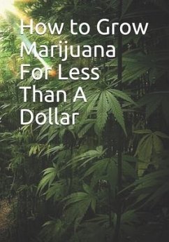 How to Grow Marijuana For Less Than A Dollar - Mr Marijuana