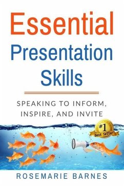 Essential Presentation Skills: Speaking to Inform, Inspire and Invite - Barnes, Rosemarie