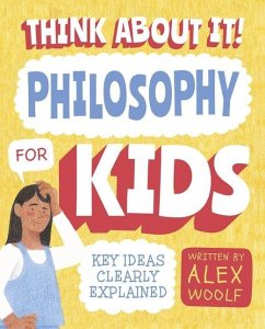Think about It! Philosophy for Kids - Woolf, Alex