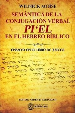 Semántica de la Conjugación Verbal: Pi'el En El Hebreo Bíblico: Ensayo En El Libro de Jueces - Moïse, Wilnick