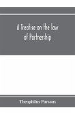 A treatise on the law of partnership