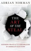 The Art of the Steal: Exposing Fraud & Vulnerabilities in America's Elections