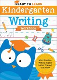 Ready to Learn: Kindergarten Writing Workbook: Word Practice, Writing Topics, Letter Tracing, and More!