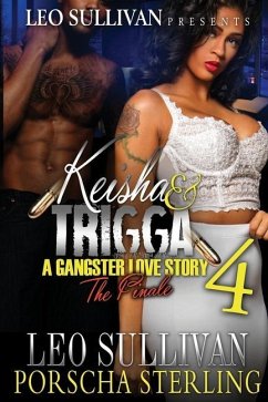 Keisha & Trigga 4: A Gangster Love Story - Sullivan, Leo; Sterling, Porscha