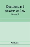 Questions and answers on law. Alphabetically arranged. With references to the most approved authorities (Volume I)