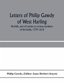 Letters of Philip Gawdy of West Harling, Norfolk, and of London to various members of his family, 1579-1616