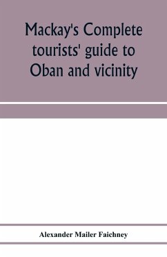 Mackay's complete tourists' guide to Oban and vicinity - Mailer Faichney, Alexander