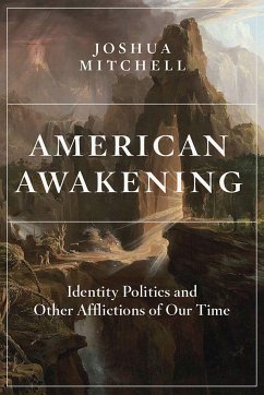 American Awakening: Identity Politics and Other Afflictions of Our Time - Mitchell, Joshua