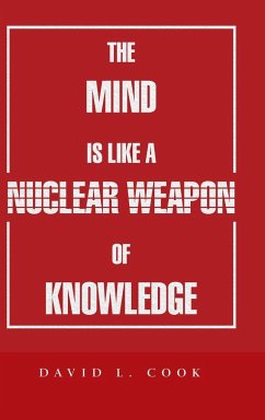 The Mind Is Like a Nuclear Weapon of Knowledge - Cook, David L.