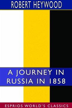 A Journey in Russia in 1858 (Esprios Classics) - Heywood, Robert