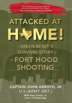 Attacked at Home!: A Green Beret's Survival Story of the Fort Hood Shooting - Arroyo, John
