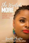 She Wanted More: A story of pain, strength, revival and victory