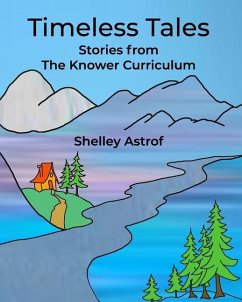 Timeless Tales: Stories from The Knower Curriculum - Astrof, Shelley