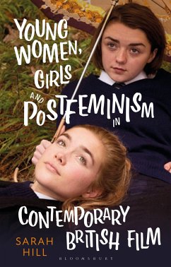Young Women, Girls and Postfeminism in Contemporary British Film - Hill, Sarah