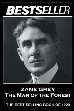 Zane Grey - The Man of the Forest: The Bestseller of 1920 - Grey, Zane