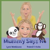 Mummy Says No: A book to help children understand why those who love them most are often the ones to say no.