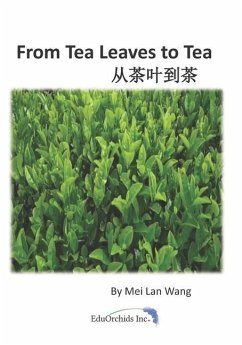 From Tea Leaves to Tea: 从茶叶到茶 - Wang, Mei Lan