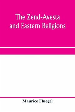 The Zend-Avesta and eastern religions - Fluegel, Maurice