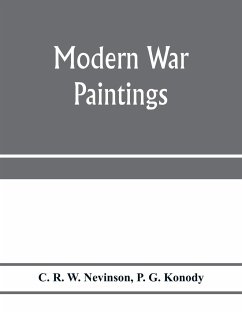 Modern war; paintings - R. W. Nevinson, C.; G. Konody, P.