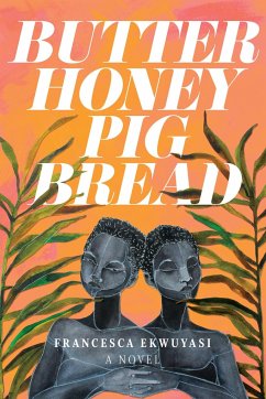 Butter Honey Pig Bread - Ekwuyasi, Francesca
