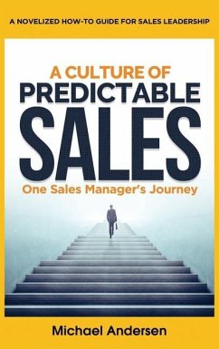 A Culture of Predictable Sales: One Sales Manager's Journey - Andersen, Michael