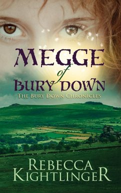 Megge of Bury Down: Book One of the Bury Down Chronicles - Kightlinger, Rebecca